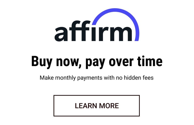 Buy now and pay later with our partners at affirm. Learn More.